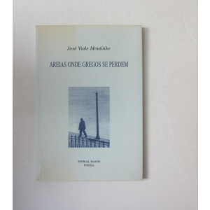 MOUTINHO (JOSÉ VIALE) - AREIAS ONDE GREGOS SE PERDEM