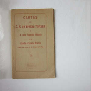 CARTAS DE J. A. DE FREITAS FORTUNA A D. ANA AUGUSTA PLÁCIDO E A CAMILO CASTELO BRANCO