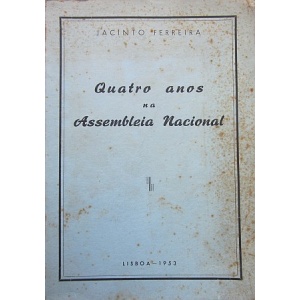 FERREIRA (JACINTO) - QUATRO ANOS NA ASSEMBLEIA NACIONAL