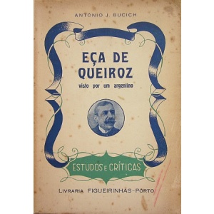 BUCICH (ANTÓNIO J.) - EÇA DE QUEIROZ VISTO POR UM ARGENTINO