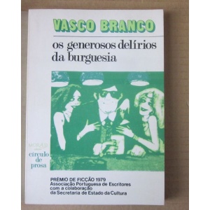 BRANCO (VASCO) - OS GENEROSOS DELÍRIOS DA BURGUESIA