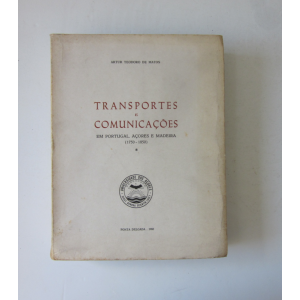 MATOS (ARTUR TEODORO DE) - TRANSPORTES E COMUNICAÇÕES EM PORTUGAL, AÇORES E MADEIRA (1750-1850)