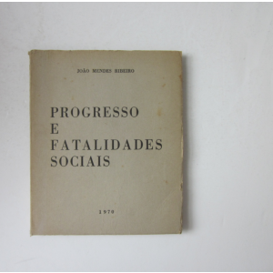 RIBEIRO (JOÃO MENDES) - PROGRESSO E FATALIDADES SOCIAIS