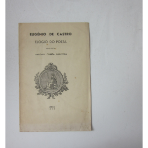 OLIVEIRA (ANTÓNIO CORRÊA D') - EUGÉNIO DE CASTRO: ELOGIO DO POETA