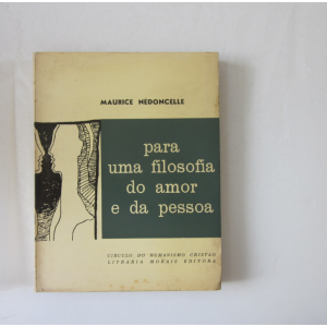 NÉDONCELLE (MAURICE) - PARA UMA FILOSOFIA DO AMOR E DA PESSOA