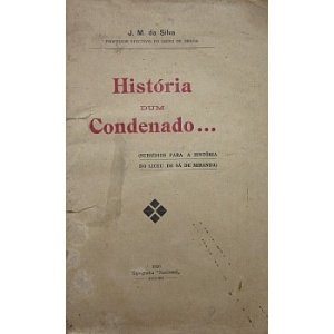 SILVA (JOSÉ MARIA DA) - HISTÓRIA DUM CONDENADO...