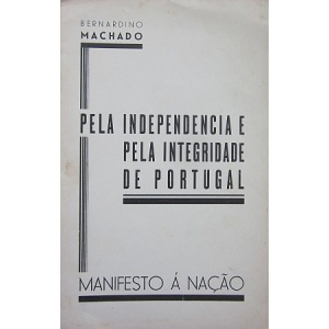 MACHADO (BERNARDINO) - PELA INDEPENDÊNCIA E PELA INTEGRIDADE DE PORTUGAL