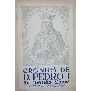 LOPES (FERNÃO) - CRÓNICA DO SENHOR REI DOM PEDRO OITAVO REI DESTES REGNOS