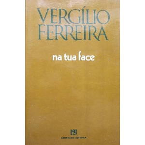 FERREIRA (VERGÍLIO) - NA TUA FACE