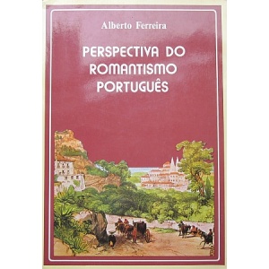 FERREIRA (ALBERTO) - PERSPECTIVA DO ROMANTISMO PORTUGUÊS