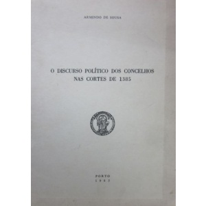 SOUSA (ARMINDO DE) - O DISCURSO POLÍTICO DOS CONCELHOS NAS CORTES DE 1385