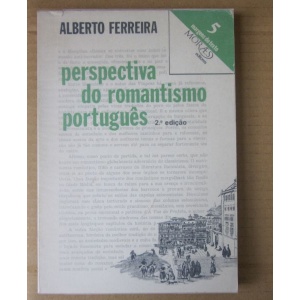 FERREIRA (ALBERTO) - PERSPECTIVA DO ROMANTISMO PORTUGUÊS (1833-1865)