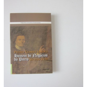 FONTOURA (VIRGÍNIA) - PEDRO GOMES SIMÕES: HOMEM DE NEGÓCIOS DO PORTO SÉCULO XVIII