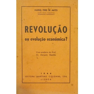 MATOS (MANUEL PIRES DE) - REVOLUÇÃO OU EVOLUÇÃO ECONÓMICA?