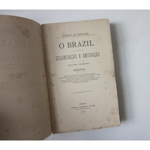 CARVALHO (AUGUSTO DE) - O BRAZIL: COLONIZAÇÃO E EMIGRAÇÃO