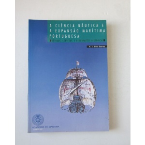 SOARES (A. J. SILVA) - A CIÊNCIA NÁUTICA E A EXPANSÃO MARÍTIMA PORTUGUESA: DÚVIDAS, CERTEZAS, E DETURPAÇÕES HISTÓRICAS