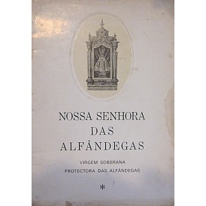 NOSSA SENHORA DAS ALFÂNDEGAS 1507 - 1968