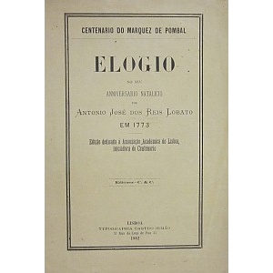 LOBATO (ANTÓNIO JOSÉ DOS REIS) - CENTENÁRIO DO MARQUEZ DE POMBAL. ELOGIO NO SEU ANIVERSARIO NATALÍCIO