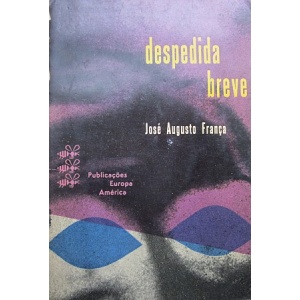 FRANÇA (JOSÉ-AUGUSTO) - DESPEDIDA BREVE