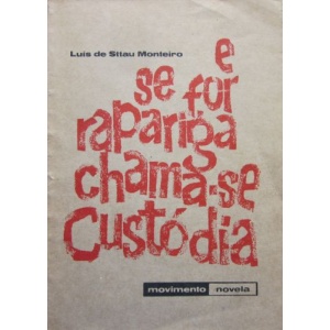 MONTEIRO (LUÍS DE STTAU) - E SE FOR RAPARIGA CHAMA-SE CUSTÓDIA