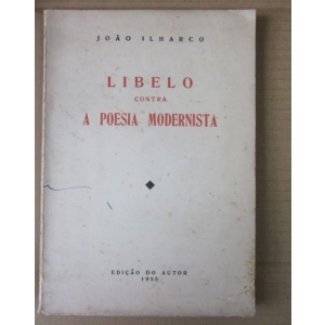 ILHARCO (JOÃO) - LIBELO CONTRA A POESIA MODERNISTA