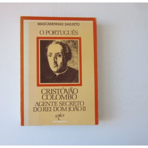 BARRETO (MASCARENHAS) - O PORTUGUÊS CRISTOVÃO COLOMBO, AGENTE SECRETO DO REI DOM JOÃO II