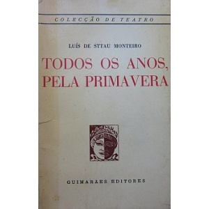 MONTEIRO (LUÍS DE STTAU) - TODOS OS ANOS, PELA PRIMAVERA