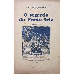 MAGALHÃES (J. A. FORBES DE) - O SEGREDO DA FONTE-FRIA