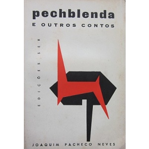 NEVES (JOAQUIM PACHECO) - PECHBLENDA E OUTROS CONTOS