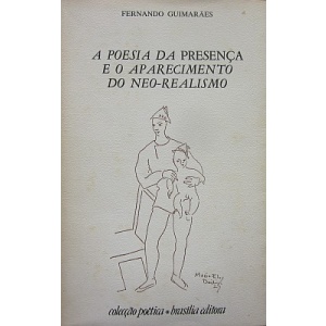 GUIMARÃES (FERNANDO) - A POESIA DA PRESENÇA E O APARECIMENTO DO NEO-REALISMO