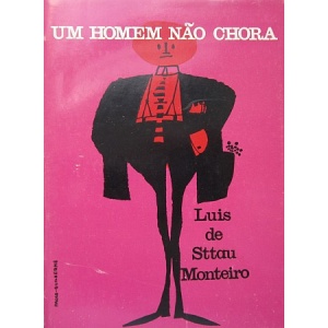 MONTEIRO (LUÍS DE STTAU) - UM HOMEM NÃO CHORA