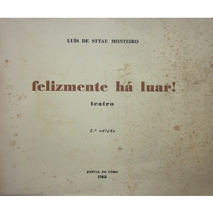 MONTEIRO (LUÍS DE STTAU) - FELIZMENTE HÁ LUAR!