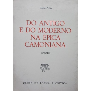 PIVA (LUIZ) - DO ANTIGO E DO MODERNO NA ÉPICA CAMONIANA