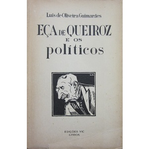 GUIMARÃES (LUÍS DE OLIVEIRA) - EÇA DE QUEIROZ E OS POLÍTICOS