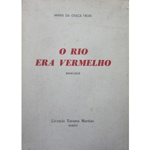 FREIRE (MARIA DA GRAÇA) - O RIO ERA VERMELHO