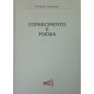 GUIMARÃES (FERNANDO) - CONHECIMENTO E POESIA