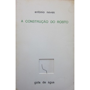 NEVES (ANTÓNIO) - A CONSTRUÇÃO DO ROSTO