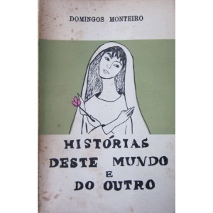 MONTEIRO (DOMINGOS) - HISTÓRIAS DESTE MUNDO E DO OUTRO
