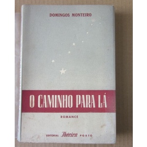 MONTEIRO (DOMINGOS) - O CAMINHO PARA LÁ