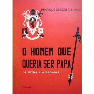 MELO (HENRIQUE DE SOUSA E) - O HOMEM QUE QUERIA SER PAPA