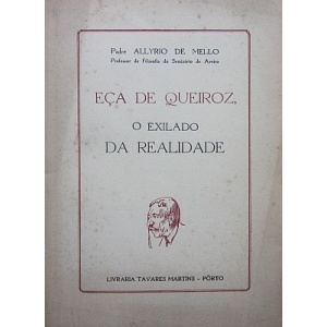 MELLO (PADRE ALLYRIO DE) - EÇA DE QUEIROZ, O EXILADO DA REALIDADE