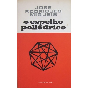 MIGUÉIS (JOSÉ RODRIGUES) - O ESPELHO POLIÉDRICO