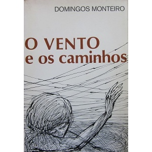 MONTEIRO (DOMINGOS) - O VENTO E OS CAMINHOS