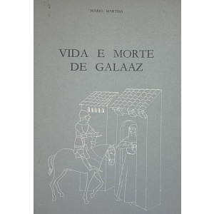 MARTINS (MÁRIO) - VIDA E MORTE DE GALAAZ