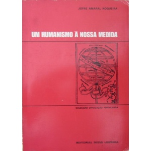 NOGUEIRA (JOFRE AMARAL) - UM HUMANISMO À NOSSA MEDIDA