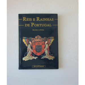 SOUSA (MANUEL DE) - REIS E RAINHAS DE PORTUGAL