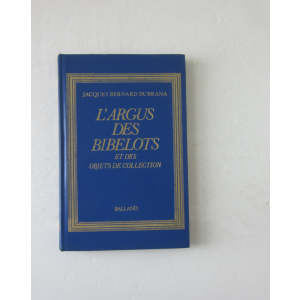 DUBRANA (JACQUES BERNARD) - L'ARGUS DES BIBELOTS ET DES OBJECTS DE COLLECTION