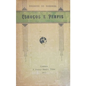 NORONHA (EDUARDO DE) - ESBOÇOS E PERFIS