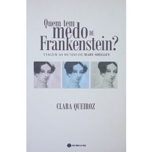 QUEIROZ (CLARA) - QUEM TEM MEDO DE FRANKENSTEIN?