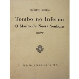 RIBEIRO (AQUILINO) - TOMBO NO INFERNO. O MANTO DE NOSSA SENHORA
